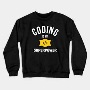 CODING IS MY SUPERPOWER Crewneck Sweatshirt